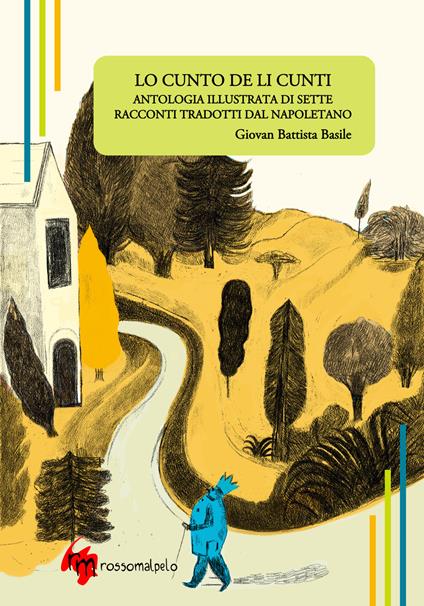 Lo Cunto de li Cunti. Antologia illustrata di sette racconti tradotti dal napoletano - Giambattista Basile - copertina