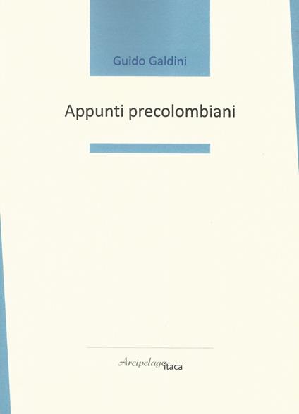 Appunti precolombiani - Guido Galdini - copertina