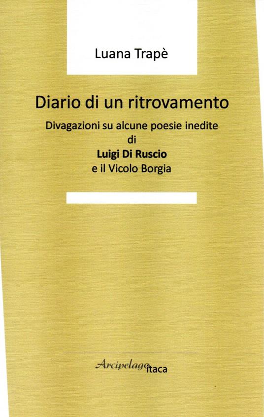 Diario di un ritrovamento. Divagazioni su alcune poesie inedite di Luigi Di Ruscio e il Vicolo Borgia - Luana Trapè - copertina