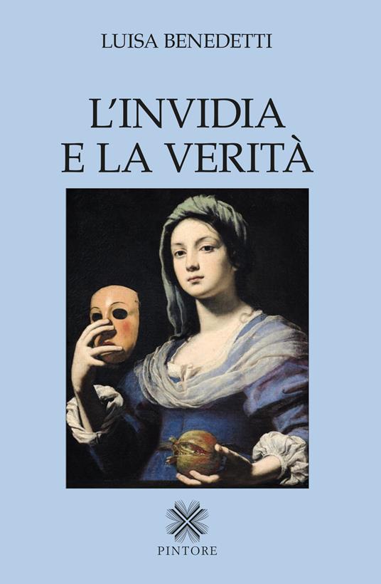 L' invidia e la verità - Luisa Benedetti - Libro - Pintore - Falesie | IBS