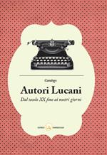 Catalogo degli autori lucani. Dal secolo XX ai nostri giorni