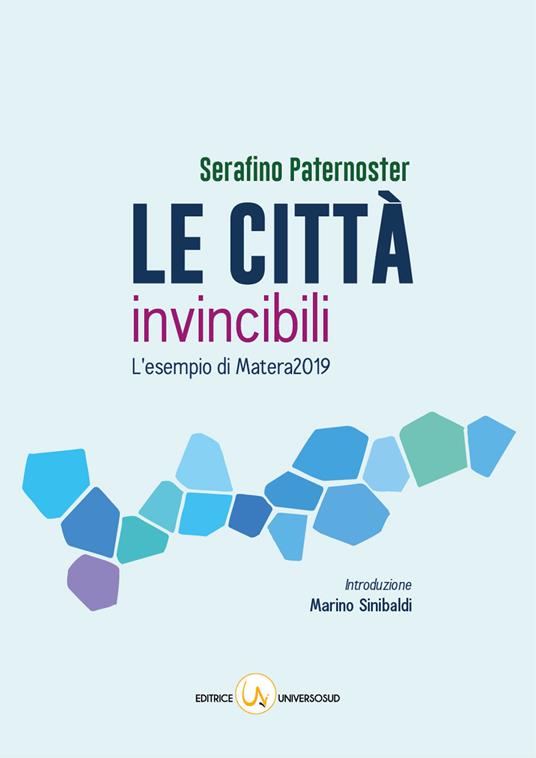 Le città invincibili. L'esempio di Matera2019 - Serafino Paternoster - copertina