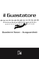 Il guastatore. Quaderni Neon. Avaguardisti. Vol. 4\1