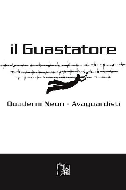 Il guastatore. Quaderni Neon. Avaguardisti. Vol. 4\1 - copertina