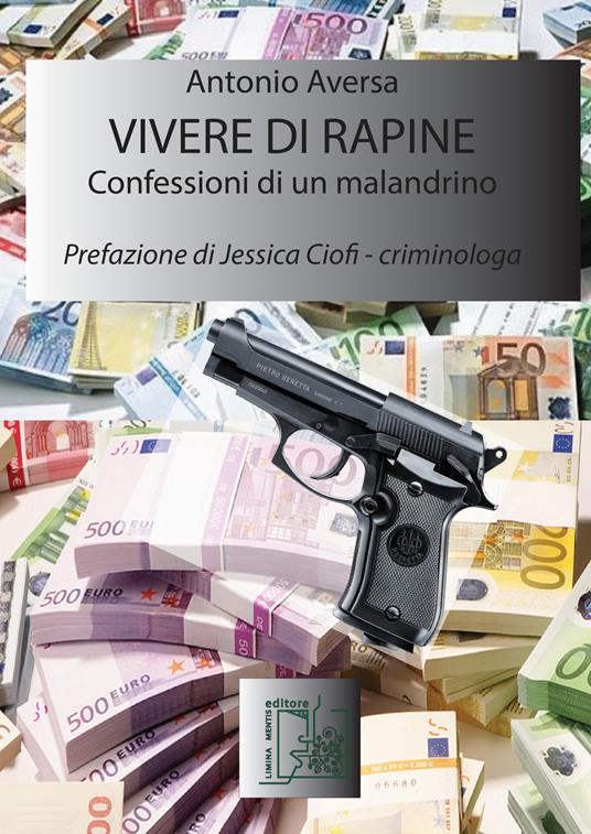 Vivere di rapine. Confessioni di un malandrino - Antonio Aversa - copertina