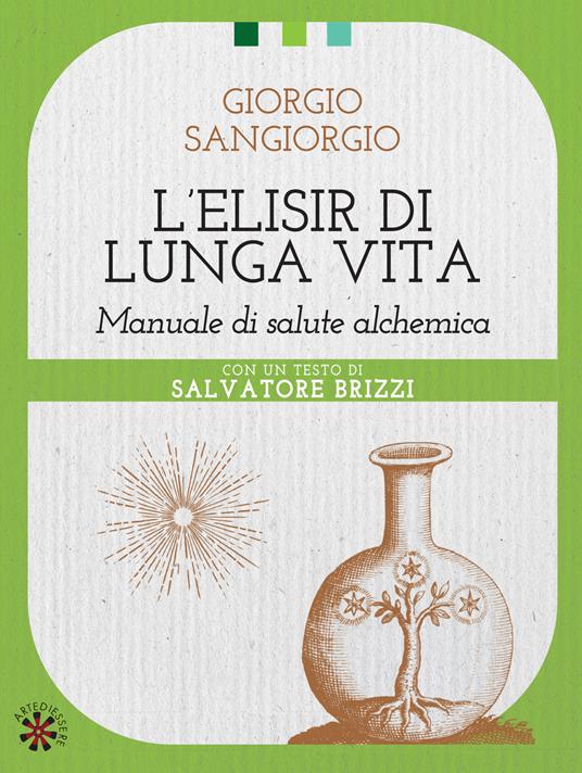 L'elisir di lunga vita. Manuale di salute alchemica - Giorgio Sangiorgio - copertina