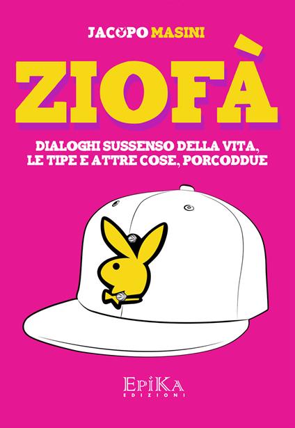 Ziofà. Dialoghi sussenso della vita, le tipe e altre cose, porcoddue - Jacopo Masini - copertina