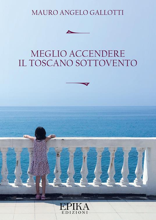 Meglio accendere il toscano sottovento - Mauro Angelo Gallotti - copertina