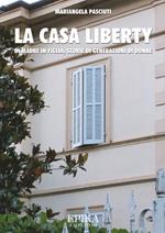 La casa liberty. Di madre in figlia, storia di generazioni di donne