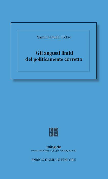 Gli angusti limiti del politicamente corretto - Yamina Oudai Celso - ebook