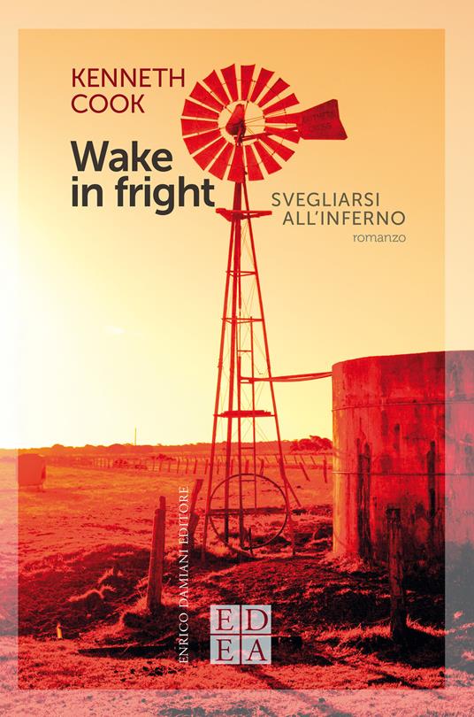 Wake in fright. Svegliarsi all'inferno - Kenneth Cook,Luigi Maria Sponzilli - ebook