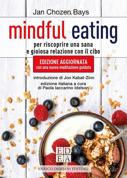 Mindful eating. Per riscoprire una sana e gioiosa relazione con il cibo. Nuova ediz. - Jan Chozen Bays - copertina