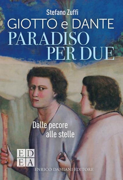 Paradiso per due. Giotto e Dante. Dalle pecore alle stelle - Stefano Zuffi - ebook