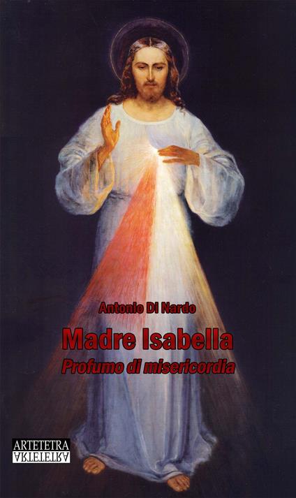 Madre Isabella. Profumo di misericordia - Isabella De Rosis - copertina