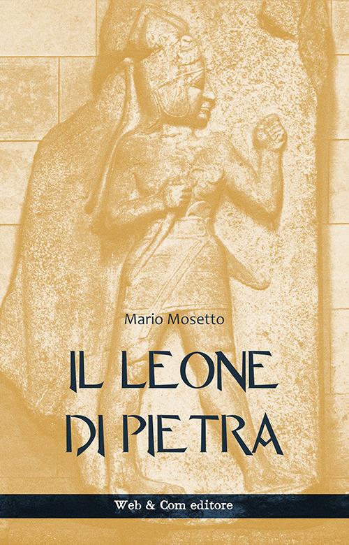Il leone di pietra - Mario Mosetto - copertina