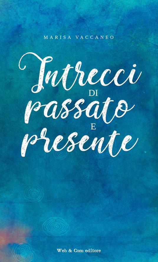 Intrecci di passato e presente - Marisa Vaccaneo - copertina