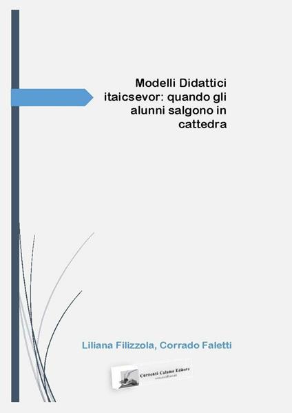 Modelli didattici itaicsevor. Quando gli alunni salgono in cattedra - Liliana Filizzola,Corrado Faletti - copertina