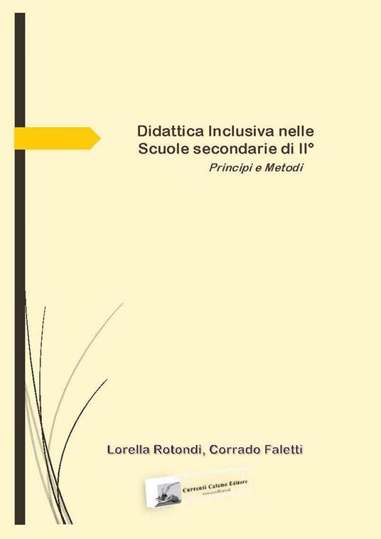 Didattica inclusiva nelle scuole secondarie di II grado. Principi e metodi - Lorella Rotondi,Corrado Faletti - copertina