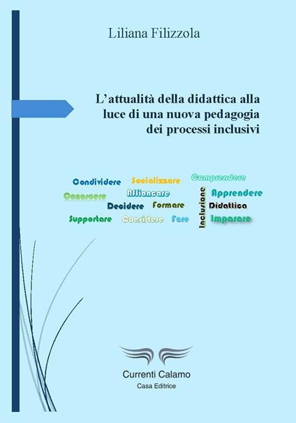 L'attualità della didattica alla luce di una nuova pedagogia dei processi inclusivi - Liliana Filizzola - copertina