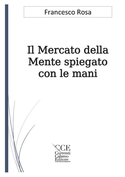 Il mercato della mente spiegato con le mani - Francesco Rosa - copertina