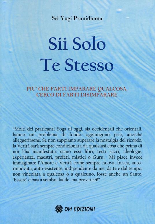 Sii solo te stesso. Più che farti imparare qualcosa, cerco di farti disimparare - Yogi Pranidhana - copertina