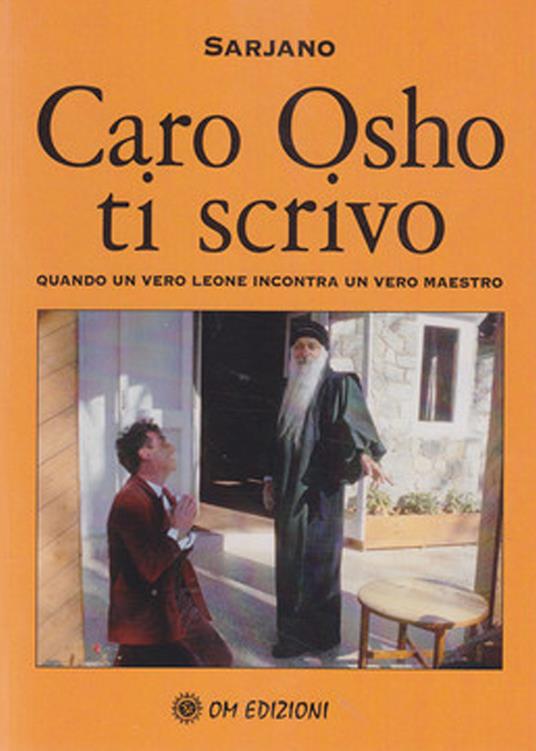 Caro Osho ti scrivo. Quando un vero leone incontra un vero maestro - Swatantra Sarjano - copertina