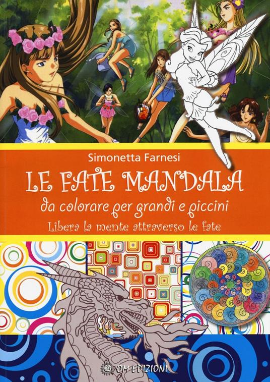 Le fate mandala. Da colorare per grandi e piccini. Libera la mente attraverso le fate - Simonetta Farnesi - copertina