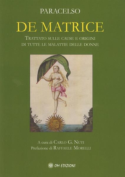 De matrice. Trattato sulle cause e origini di tutte le malattie delle donne - Paracelso - copertina