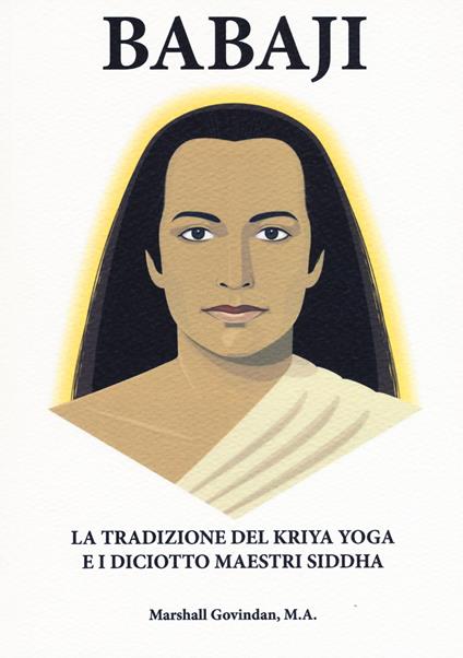 Babaji la tradizione del Kriya e i diciotto maestri Siddha - Marshall Govindan Satchidanada - copertina