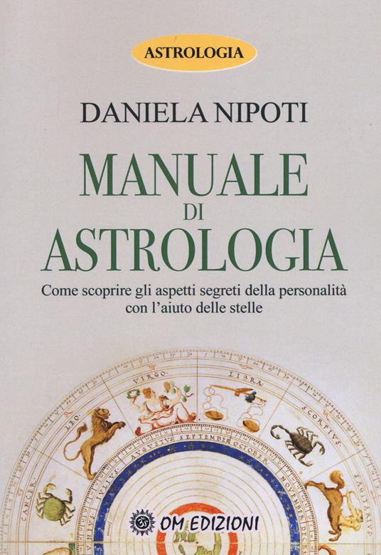 Manuale di astrologia. Come scoprire gli aspetti segreti della personalità con l'aiuto delle stelle - Daniela Nipoti - copertina