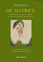 De matrice. Trattato sulle cause e origini di tutte le malattie delle donne