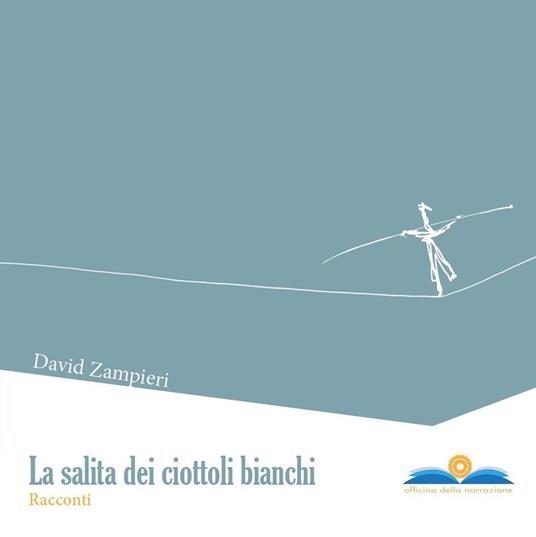 La salita dei ciottoli bianchi - David Zampieri - copertina