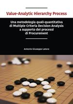 Value-analytic hierarchy process. Una metodologia quali-quantitativa di multiple criteria decision analysis a supporto dei processi di procurement