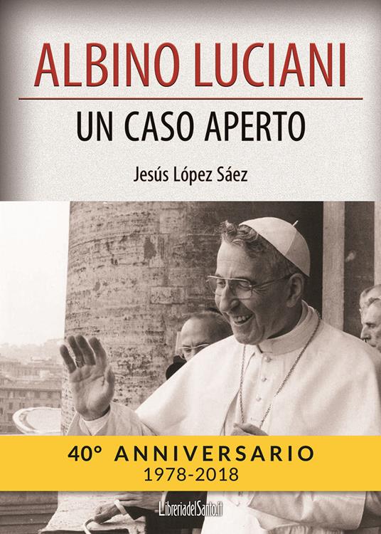 Albino Luciani. Un caso aperto - Jesús López Sáez - copertina