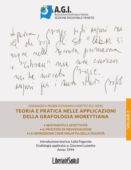 Teoria e pratica nelle applicazioni della grafologia Morettiana. Vol. 2: Sentimento e affettività, il processo di individuazione, la depressione come malattia della volontà. - Lidia Fogarolo,Giovanni Luisetto - copertina