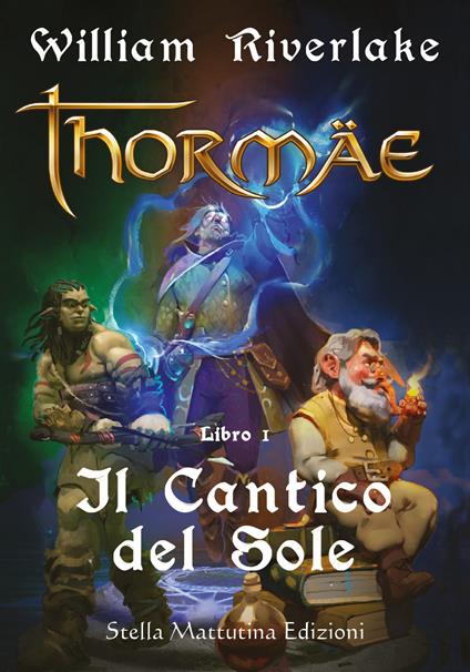 Il cantico del sole. Thormae. Vol. 1 - William Riverlake - copertina