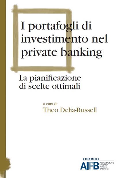 I portafogli di investimento nel private banking. La pianificazione di scelte ottimali - copertina