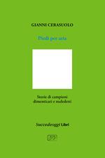 Piedi per aria. Storie di campioni dimenticati e maledetti