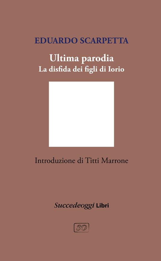 Ultima parodia. La disfida dei figli di Iorio - Eduardo Scarpetta - copertina