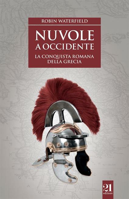 Nuvole a Occidente. La conquista romana della Grecia - Robin Waterfield,Omar Coloru - ebook