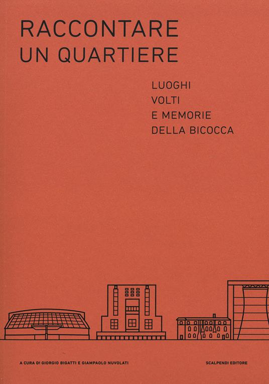 Raccontare un quartiere. Luoghi volti e memorie della Bicocca - Giorgio Bigatti,Giampaolo Nuvolati - ebook