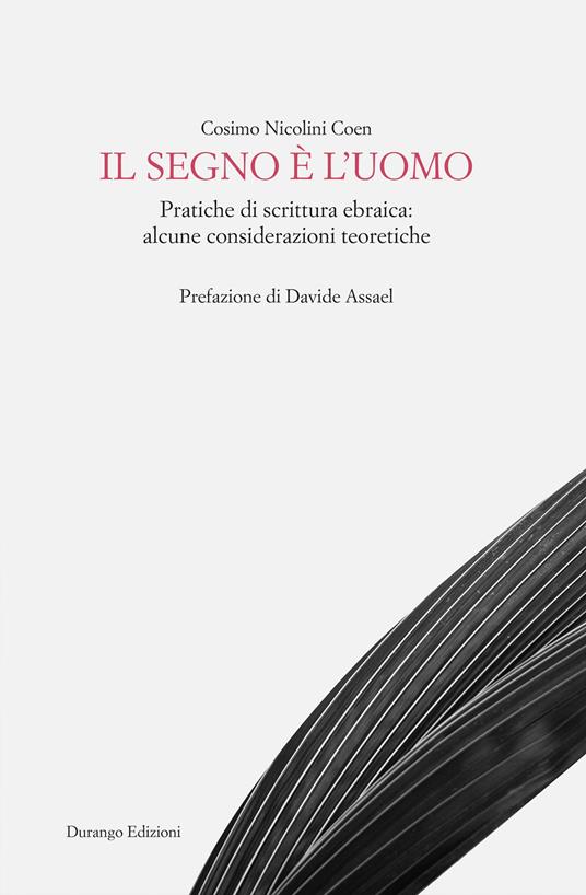 Il segno è l'uomo. Pratiche di scrittura ebraica: alcune considerazioni teoretiche - Cosimo Nicolini Coen - ebook