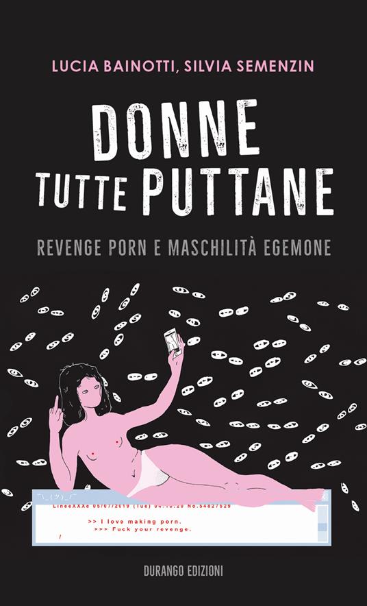 Donne tutte puttane. Revenge porn e maschilità egemone - Lucia Bainotti -  Silvia Semenzin - - Libro - Durango Edizioni - La città e la metropoli | IBS