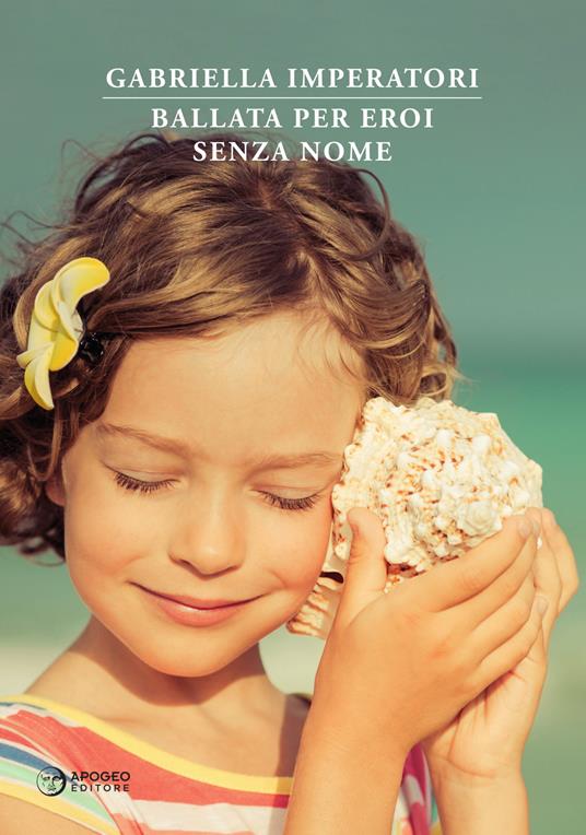 Ballata per eroi senza nome. Nuova ediz. - Gabriella Imperatori - copertina