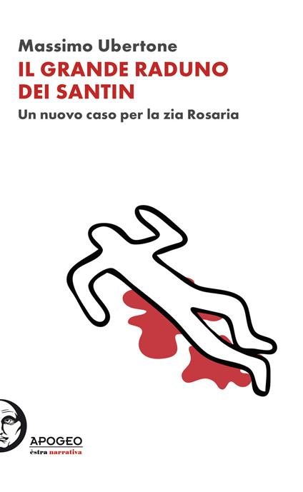 Il grande raduno dei Santin. Un nuovo caso per la zia Rosaria - Massimo Ubertone - copertina