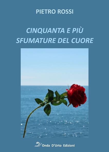 Cinquanta e più sfumature del cuore - Pietro Rossi - copertina