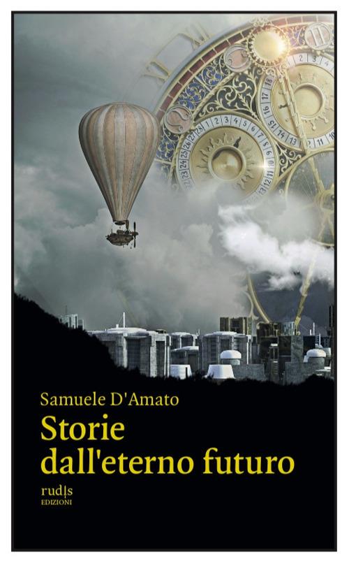 Storie dall'eterno futuro - Samuele D'Amato - copertina
