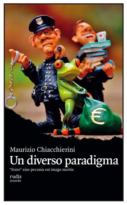 Un diverso paradigma. «Stato» sine pecunia est imago mortis - Maurizio Chiacchierini - copertina