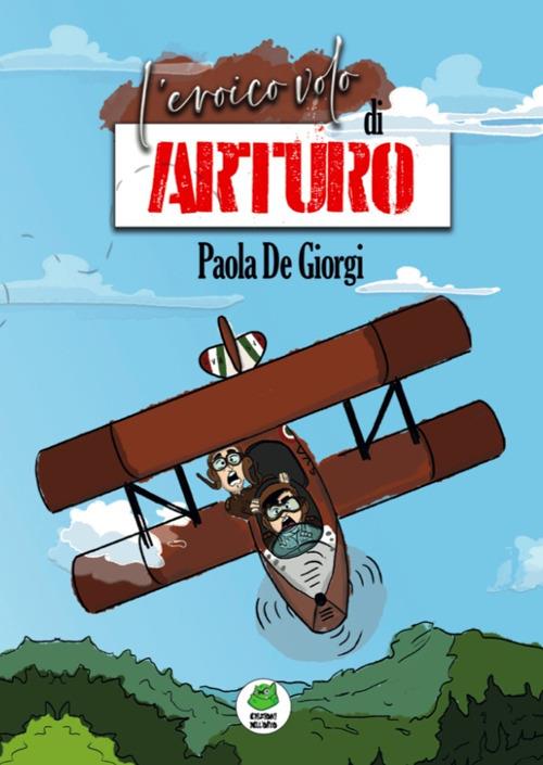 L' eroico volo di Arturo - Paola De Giorgi - copertina