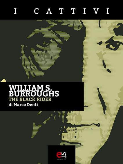 William S. Burroughs. The black rider - Marco Denti - ebook